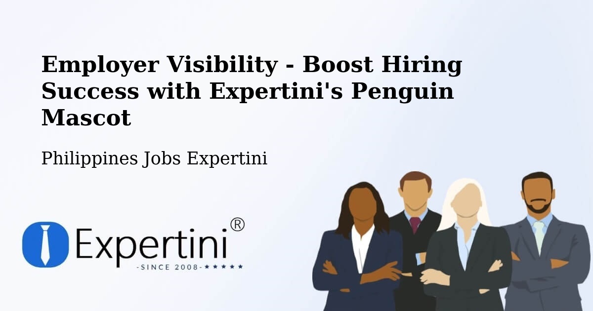 Employer Visibility - Boost Hiring Success with Expertini's Penguin Mascot - Philippines Jobs Expertini